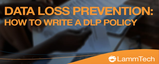 Data Loss Prevention Policy – How to Write one for Your Business
