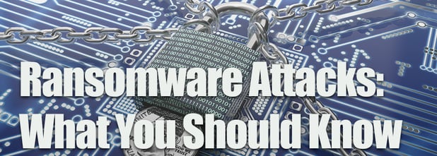 Ransomware: What You Should Know About the Latest Attacks